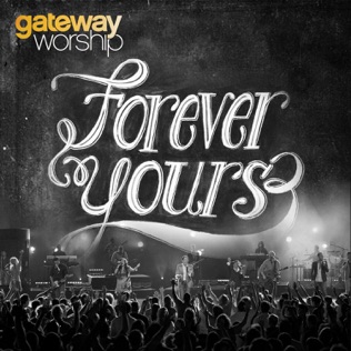 Gateway Worship Forever Yours