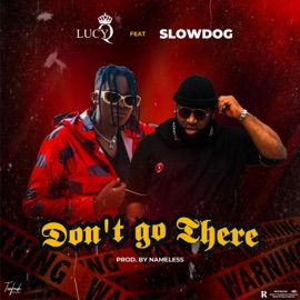 Don't Go There (feat. Slowdog) Lucy Q