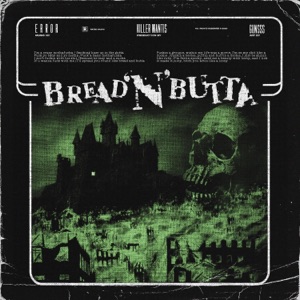 BREAD 'N BUTTA (feat. KILLER MANTIS)