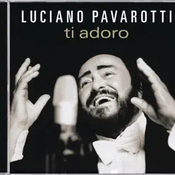 Ti adoro - Luciano Pavarotti