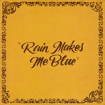 Rain Makes Me Blue - Single
