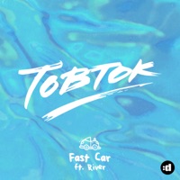 Fast Car (feat. River) - Tobtok
