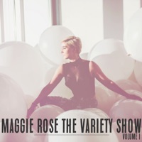 The Variety Show, Vol. 1 - EP - Maggie Rose