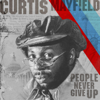 People Never Give Up - Curtis Mayfield