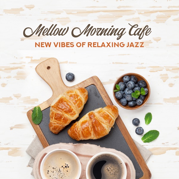 Mellow Morning Cafe: New Vibes of Relaxing Jazz