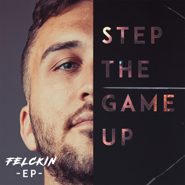 Step the Game Up - EP - Felckin