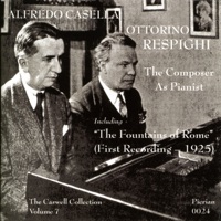 The Caswell Collection, Vol. 7 (1925, 1927) - Ottorino Respighi, Alfredo Casella, Richard Singer, Carlo Zecchi & Elsa Respighi