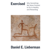 Exercised: Why Something We Never Evolved to Do Is Healthy and Rewarding (Unabridged) - Daniel Lieberman