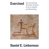 Exercised: Why Something We Never Evolved to Do Is Healthy and Rewarding (Unabridged) - Daniel Lieberman Cover Art