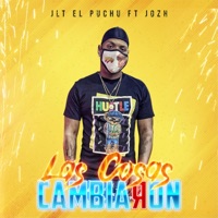 Las Cosas cambiaron (feat. J O Z H) - Single - JLT El Puchu