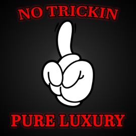 No Trickin' Pure Luxury