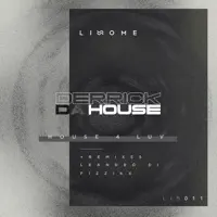 House 4 Luv (Fizzikx Remix) — Derrick Da House