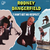 I Don't Get No Respect - Rodney Dangerfield