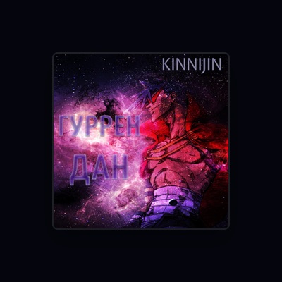 Hör dir Kinnijin an, schau dir Musikvideos an, lies die Biografie, finde Tourdaten und mehr!