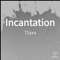 Incantation - Tlaxx lyrics