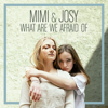 Mimi & Josy - What Are We Afraid Of  arte