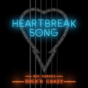 Roy Torres & Buck'n Crazy - Heartbreak Song - Line Dance Music