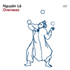 Overseas - Nguyên Lê