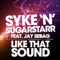 Like That Sound (Radio Cut) [feat. Jay Sebag] - Syke 'n' Sugarstarr lyrics