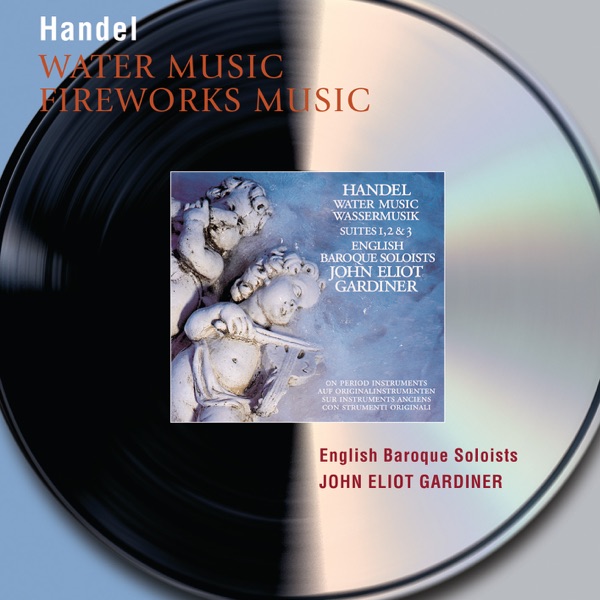Handel: Water Music Suites & Music for the Royal Fireworks