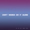 Don't wanna do it alone (feat. Bobby Earth) - Jon Gk lyrics