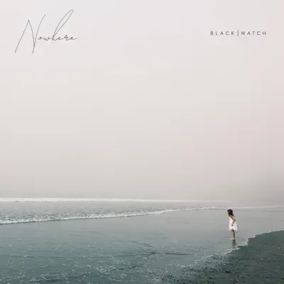 Listen to Nowhere by Black Match