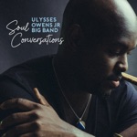 Ulysses Owens Jr. Big Band - Soul Conversations (feat. Giveton Gelin & Alexa Tarantino)