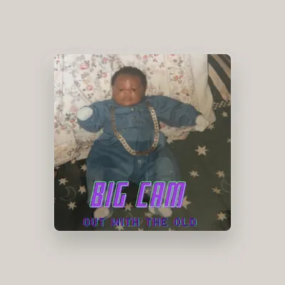 Listen to Big Cam, watch music videos, read bio, see tour dates & more!