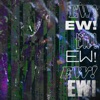 Ew!