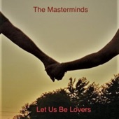 The Masterminds - Let Us Be Lovers