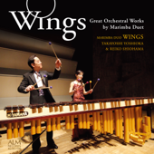 Wings - Great Orchestral Works by Marimba Duet - MARIMBA DUO [WINGS] (Takayoshi Yoshioka & Reiko Shiohama)