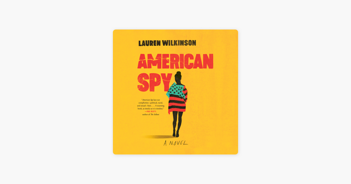 American Spy: A Novel (Unabridged) - Lauren Wilkinson American Spy: A Novel (Unabridged) - Lauren Wilkinson