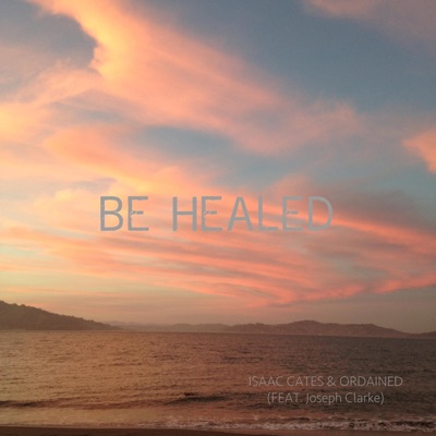 Be Healed - Single