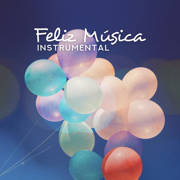 Feliz Música Instrumental: Energía Positiva, Meditación de la Mañana, Liberación de Endorfinas