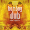 Bombay Dub Orchestra - Bombay Dub Orchestra