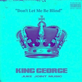 Don't Let Me Be Blind King George