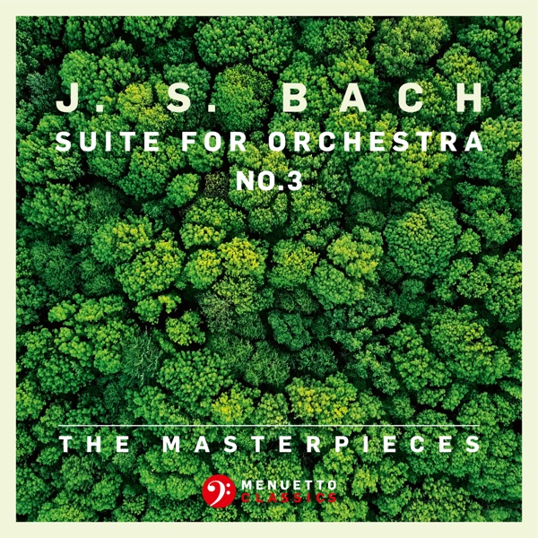The Masterpieces - Bach: Suite for Orchestra No. 3 in D Major, BWV 1068 - EP