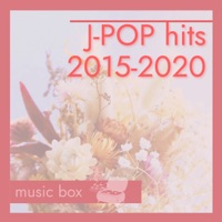 J-POP hits 2015-2020 -music box-