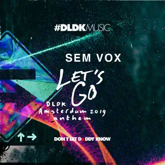 Let's Go (DLDK Amsterdam 2019 Anthem) - Single by Sem Vox album reviews, ratings, credits