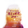 My Friends Never Die - EP - ODESZA