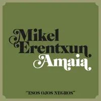 Esos ojos negros (feat. Amaia) — Mikel Erentxun;Amaia