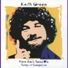 Soften Your Heart - Keith Green