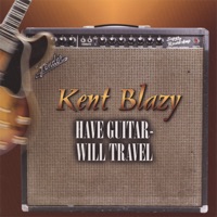 Have Guitar - Will Travel - Kent Blazy