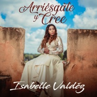 Arriésgate y Cree - Single - Isabelle Valdez