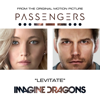 Levitate (From the Original Motion Picture “Passengers”) - Imagine Dragons