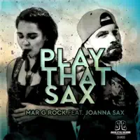 Play That Sax (feat. Joanna Sax) — Mar G Rock