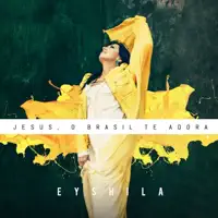 Jesus, o Brasil quer te adorar — Eyshila