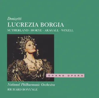 Lucrezia Borgia, Act 1: Oh! a te bada, a te stesso pon mente by Dame Joan Sutherland, Richard Bonynge, National Philharmonic Orchestra & Ingvar Wixell song reviws