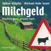 Milchgeld (Ein Kluftinger-Krimi 1) - Volker Klüpfel & Michael Kobr