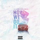 How We Do It feat Ganja Killz Single